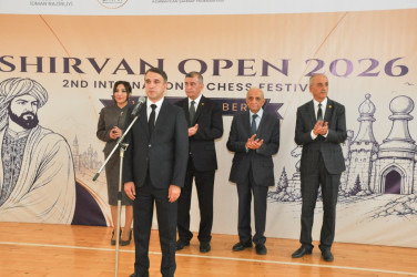 “Shirvan Open 2026” beynəlxalq şahmat festivalına start verilib.